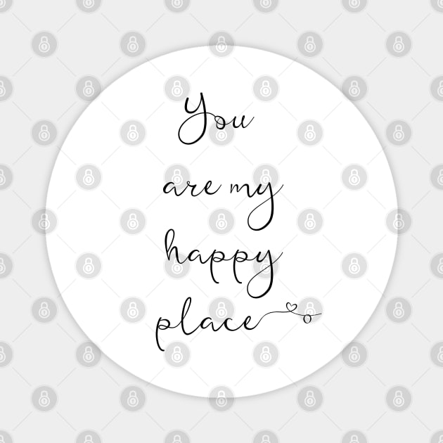 You Are My Happy Place Magnet by Everyday Inspiration